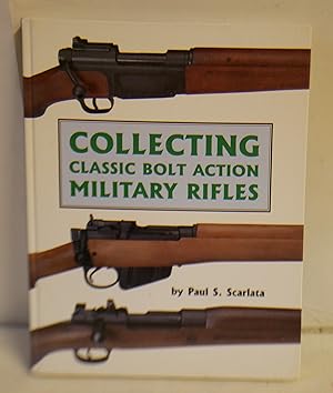 Immagine del venditore per Collecting Classic Bolt Action Military Rifles venduto da Hereward Books