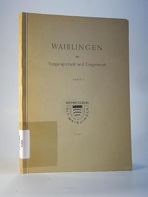 Seller image for Waiblingen in Vergangenheit und Gegenwart. Beitrge zur Geschichte der Stadt. Band I. 1962. for sale by Adalbert Gregor Schmidt