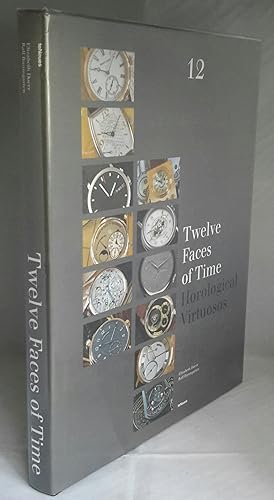 Seller image for Twelve Faces of Time. Horological Virtuosos. for sale by Addyman Books