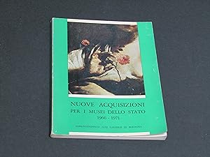 Nuove acquisizioni per i musei dello stato. A cura di Gnudi Cesare. Edizioni Alfa. 1971.