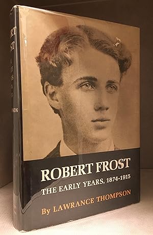 Image du vendeur pour Robert Frost; The Early Years 1874-1915 mis en vente par Burton Lysecki Books, ABAC/ILAB