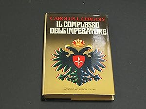 Cergoly Carolus L. Il complesso dell'imperatore. Arnoldo Mondadori Editore. 1979 - I.