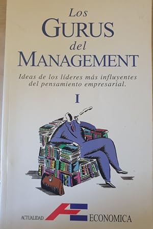 Imagen del vendedor de LOS GURUS DEL MANAGEMENT I. IDEAS DE LOS LIDERES MAS INFLUYENTES DEL PENSAMIENTO EMPRESARIAL. a la venta por Libreria Lopez de Araujo