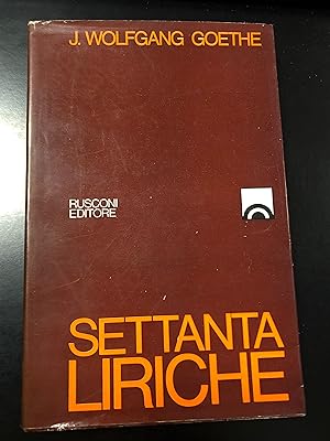 Goethe. Settanta liriche. Rusconi Editore 1970 - I.