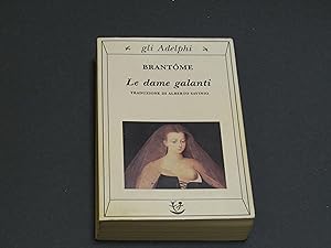 Seller image for Brantome. Le dame galanti. Adelphi Edizioni. 1994-I. for sale by Amarcord libri