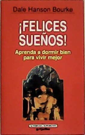 Seller image for Felices sueos!. Aprenda a dormir bien para vivir mejor. for sale by Librera y Editorial Renacimiento, S.A.