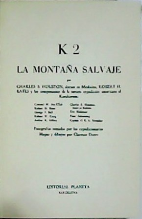 Imagen del vendedor de K 2: La montaa salvaje. Prefacio de William P. House. a la venta por Librera y Editorial Renacimiento, S.A.