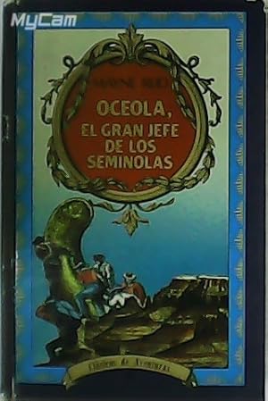 Imagen del vendedor de Oceola, el gran jefe de los Seminolas. a la venta por Librera y Editorial Renacimiento, S.A.