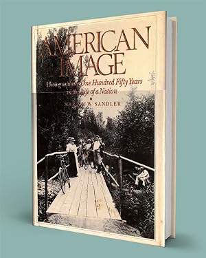 Seller image for AMERICAN IMAGE; Photographing One Hundred Years in the Life of a Nation for sale by Gordian Booksellers
