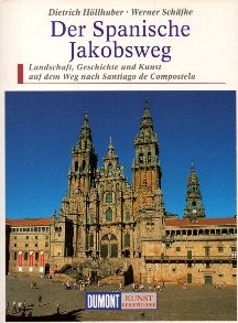 DuMont Kunst Reiseführer Der Spanische Jakobsweg: Landschaft, Geschichte und Kunst auf dem Weg na...