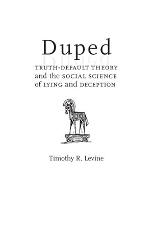 Seller image for Duped: Truth-Default Theory and the Social Science of Lying and Deception by Levine, Dr. Timothy R. [Paperback ] for sale by booksXpress