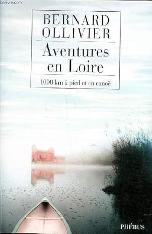 Seller image for Aventures en Loire 1000 km  pied et cano for sale by Le-Livre