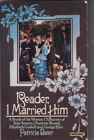 Seller image for Reader, I Married Him: A study of the Women Characters of Jane Austen, Charlotte Bronte, Elizabeth Gaskell and George Eliot for sale by Broadwater Books