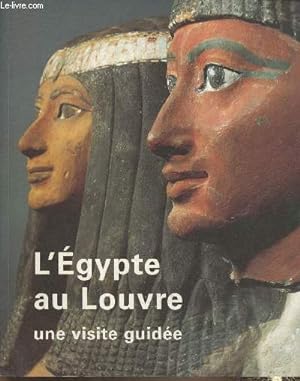 Bild des Verkufers fr L'Egypte au Louvre- une visite guide zum Verkauf von Le-Livre