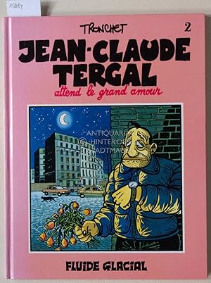 Jean-Claude Tergal attend le grand amour. 2 (Fluide glacial)