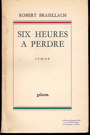 Six heures à perdre / Antisémite et collaborationniste / Seconde, Deuxième Guerre Mondiale 1939-1945