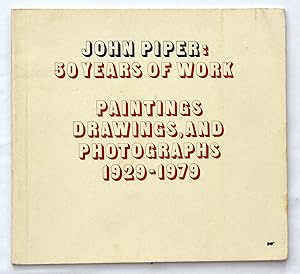 John Piper: 50 Years of Work. Paintings Drawings and Phtographs 1929-1979