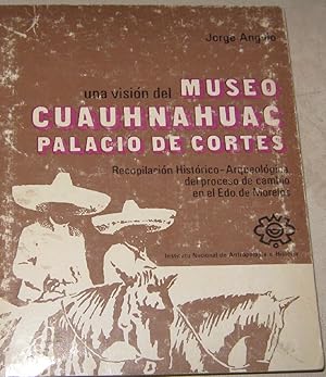 Immagine del venditore per Una visin del Museo de Cuauhnahuac, Palacio de Corts venduto da Librera Monte Sarmiento