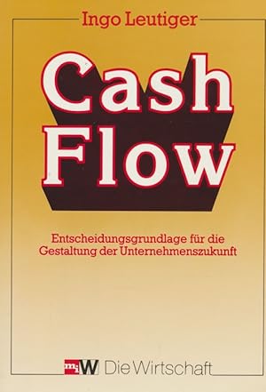Seller image for Cash Flow. Entscheidungsgrundlage fr die Gestaltung der Unternehmenszukunft. for sale by Antiquariat Bernhardt