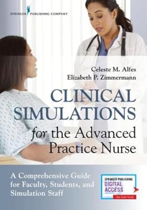 Seller image for Clinical Simulations for the Advanced Practice Nurse: A Comprehensive Guide for Faculty, Students, and Simulation Staff [Paperback ] for sale by booksXpress