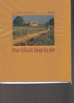 Das Glück liegt in dir. Texte von Balthasar Gracian. Fotografien von werner Richner.