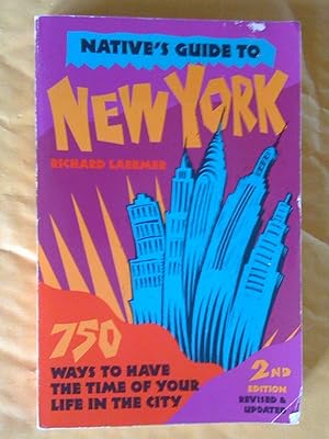 Seller image for Native's Guide to New York : 750 Ways to Have the Time of Your Life in the City, second edition revised and updated for sale by Livresse