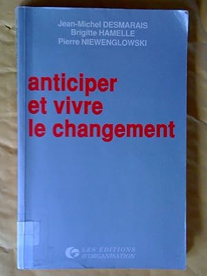 Seller image for Anticiper et vivre le changement for sale by Claudine Bouvier