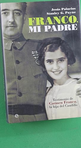 Seller image for Franco, mi padre testimonio de Carmen Franco, la hija del Caudillo for sale by Librera Alonso Quijano