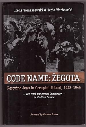 Bild des Verkufers fr Code Name: Zegota Rescuing Jews in Occupied Poland, 1942-1945: the Most Dangerous Conspiracy in Wartime Europe zum Verkauf von Ainsworth Books ( IOBA)