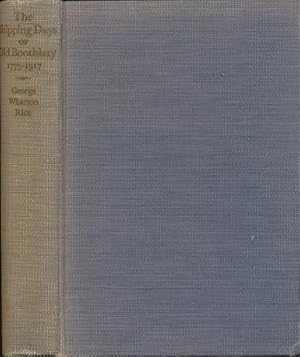 Image du vendeur pour The Shipping Days of Old Boothbay. [Maine] From the Revolution to the World War with Mention of Adjacent Towns mis en vente par Bookshelf of Maine