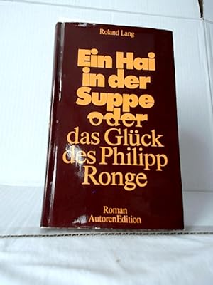Bild des Verkufers fr Ein Hai in der Suppe oder das Glck des Philipp Ronge : Roman. Autoren-Edition. zum Verkauf von Ralf Bnschen