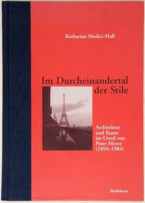 Seller image for Im Durcheinander der Stile. Architektur und Kunst im Urteil von Peter Meyer (1894-1984). for sale by Gerhard Zhringer Antiquariat & Galerie Online