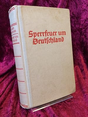 Sperrfeuer um Deutschland. Mit einer Widmung des Reichspräsidenten von Hindenburg.