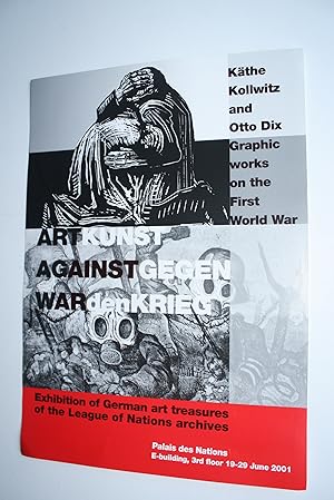 Seller image for United Nations Exhibition Poster ] Art against War / Kunst gegen den Krieg - Kathe Kollwitz and Otto Dix Graphic works on the First World War - Exhibiiton of German art treasures of the League of Nations Archives 19-29 June 2001 for sale by Dendera