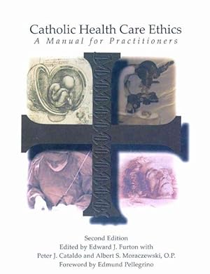 Seller image for Catholic Health Care Ethics : A Manual for Practitioners for sale by GreatBookPrices