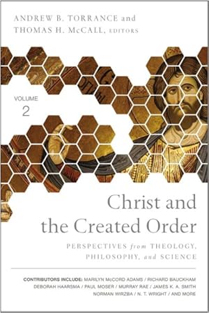 Seller image for Christ and the Created Order : Perspectives from Theology, Philosophy, and Science for sale by GreatBookPricesUK