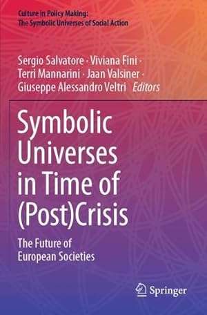 Seller image for Symbolic Universes in Time of (Post)Crisis: The Future of European Societies (Culture in Policy Making: The Symbolic Universes of Social Action) [Paperback ] for sale by booksXpress