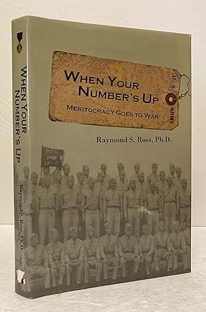 Image du vendeur pour When Your Number's Up: Meritocracy Goes to War [SIGNED COPY] mis en vente par Peninsula Books