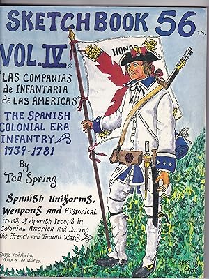 Sketchbook 56,1 Vol IV, The Spanish Colonial Era Infantry 1739 - 1781
