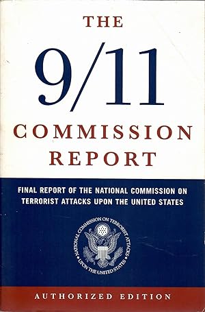 9/11 Commission Report: Final Report of the National Commission on Terrorist Attacks Upon the Uni...