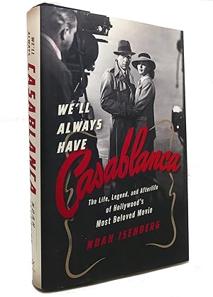 Seller image for WE'LL ALWAYS HAVE CASABLANCA The Life, Legend, and Afterlife of Hollywood's Most Beloved Movie for sale by Rare Book Cellar