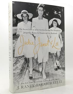 JACKIE, JANET & LEE The Secret Lives of Janet Auchincloss and Her Daughters Jacqueline Kennedy On...