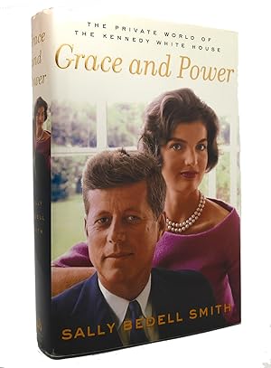 GRACE AND POWER The Private World of the Kennedy White House