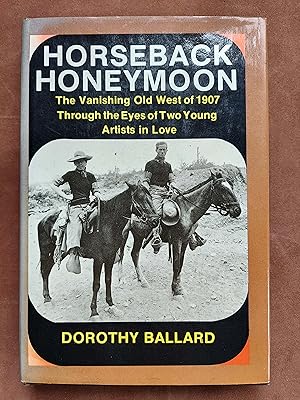 Imagen del vendedor de Horseback Honeymoon: The Vanishing Old West of 1907 Through the Eyes of Two Young Artists in Love a la venta por Shoestring Collectibooks