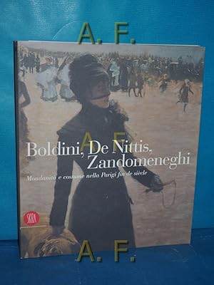 Bild des Verkufers fr Boldini, De Nittis, Zandomeneghi : Mondanit e costume nella Parigi fin de sicle. zum Verkauf von Antiquarische Fundgrube e.U.