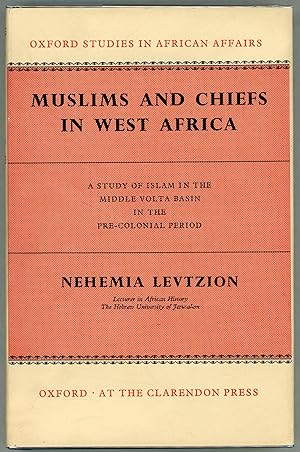 Immagine del venditore per Muslims and Chiefs in West Africa; A Study of Islam in the Middle Volta Basin in the Pre-Colonial Period venduto da Evening Star Books, ABAA/ILAB