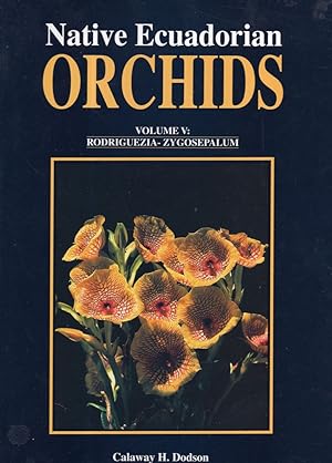 "Native Ecuadorian Orchids", Volume 5, Rodriguezia - Zygosepalum ("Native ecuadorian orchids", Volum