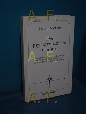 Bild des Verkufers fr Der psychosomatische Christus : e. medizinpsycholog. Begrndung d. These von Gottes Wohnen im Menschen u.e. Drei-rote-Rosen-Meditation. zum Verkauf von Antiquarische Fundgrube e.U.