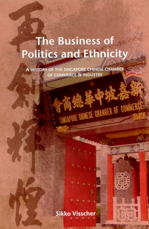 Image du vendeur pour The Business of Politics and Ethnicity. A History of the Singapore Chinese Chamber of Commerce and Industry. mis en vente par Asia Bookroom ANZAAB/ILAB