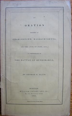 An Oration delivered at Charlestown, Massachusetts, on the 17th of June, 1841, in Commemoration o...